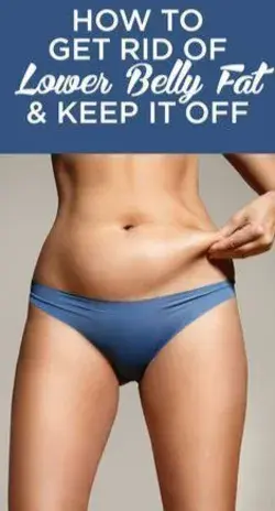 How to get rid of Lower Belly Fat and keep it off