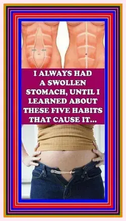 I ALWAYS HAD A SWOLLEN STOMACH, UNTIL I LEARNED ABOUT THESE FIVE HABITS THAT CAUSE IT…