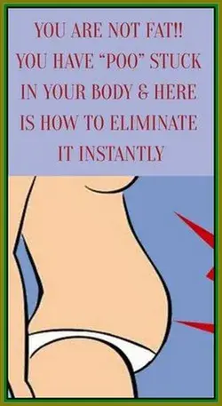 YOU ARE NOT FAT!! YOU HAVE �POO� STUCK IN YOUR BODY