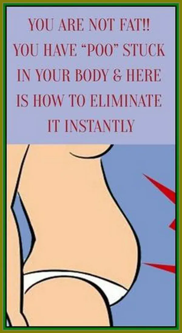 YOU ARE NOT FAT!! YOU HAVE �POO� STUCK IN YOUR BODY