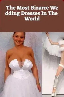 The Most Bizarre Wedding Dresses In The World