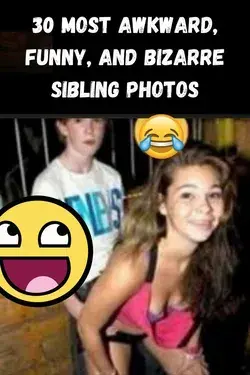 30 most awkward, funny, and bizarre sibling photos