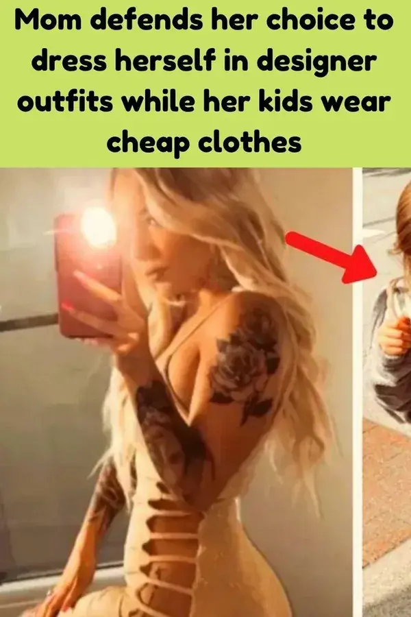 Mom defends her choice to dress herself in designer outfits while her kids wear cheap clothes