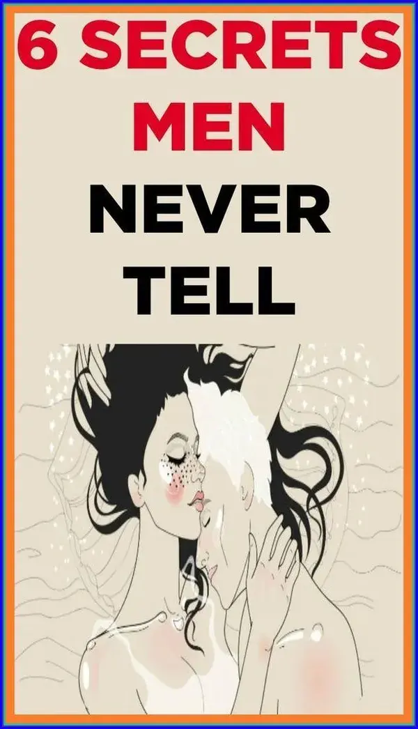 6 SECRETS MEN NEVER TELL