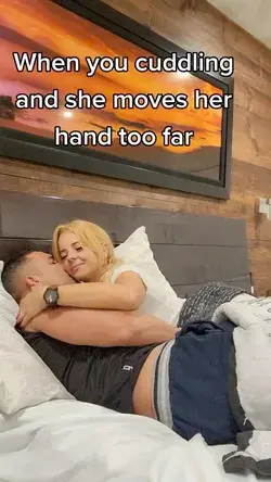 hen you cuddling and she moves her hand too far 🥵😱🤣