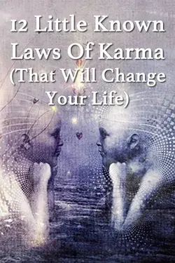 12 Little Known Laws of Karma (That Will Change your Life)