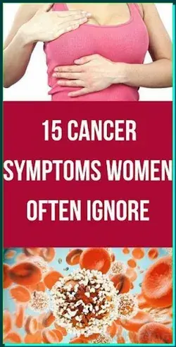 15 CANCER SYMPTOMS WOMEN OFTEN IGNORE