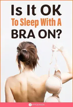 Is It OK to Sleep with a Bra On?