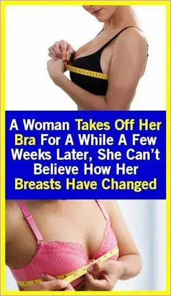 A Woman Takes Off Her Bra for a While. a Few Weeks Later, She Can’t Believe How Her Breasts Have Cha