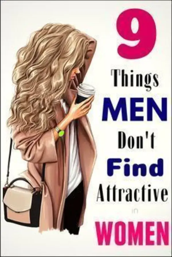 9 Things MEN Don’t Find Attractive WOMEN