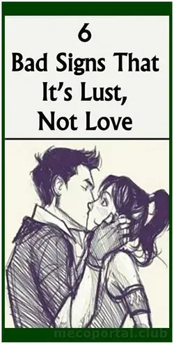 6 BAD SIGNS THAT IT�S LUST, NOT LOVE