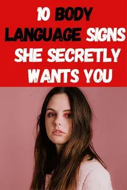 10 Body Language Signs She Secretly Wants You