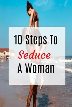 10 steps to seduce a woman