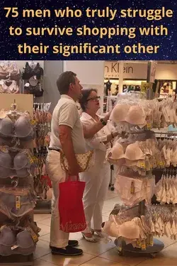 75 men who truly struggle to survive shopping with their significant other