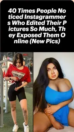 40 Times People Noticed Instagrammers Who Edited Their Pictures So Much, They Exposed Them Online