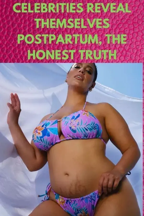 Celebrities Reveal Themselves Postpartum, The Honest Truth