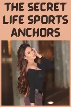 The Secret Life of Sports Anchors