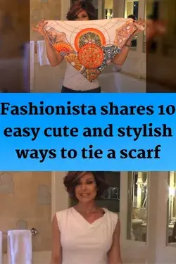 Fashionista shares 10 easy cute and stylish ways to tie a scarf