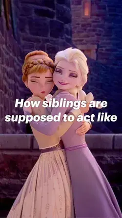 How siblings are supposed to act like