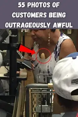 55 photos of customers being outrageously awful