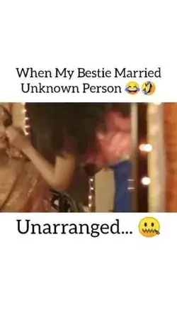 When mY bestie Married with Unknown Person 🤣