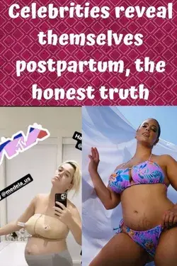 Celebrities reveal themselves postpartum, the honest truth