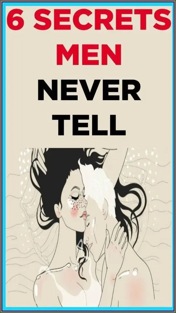 6 SECRETS MEN NEVER TELL