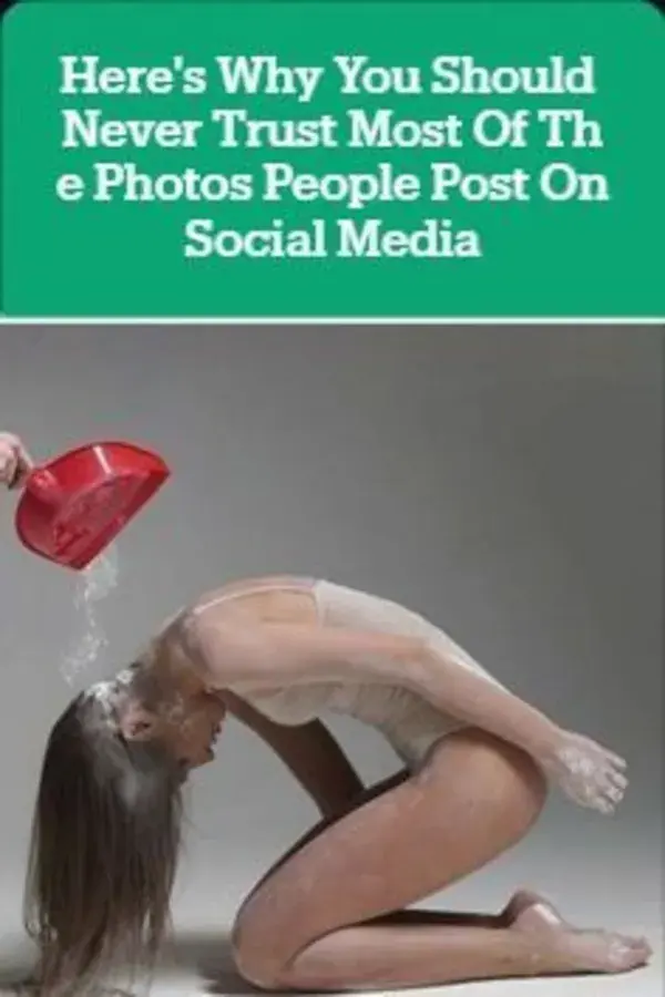 Here's Why You Should Never Trust Most Of The Photos People Post On Social Media