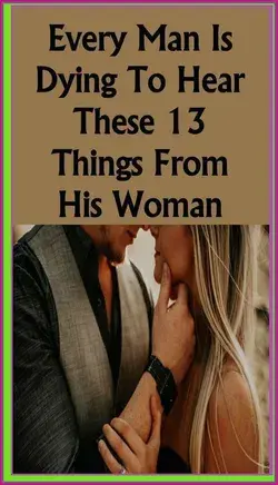 Every Man Is Dying To Hear These 13 Things From His Woman