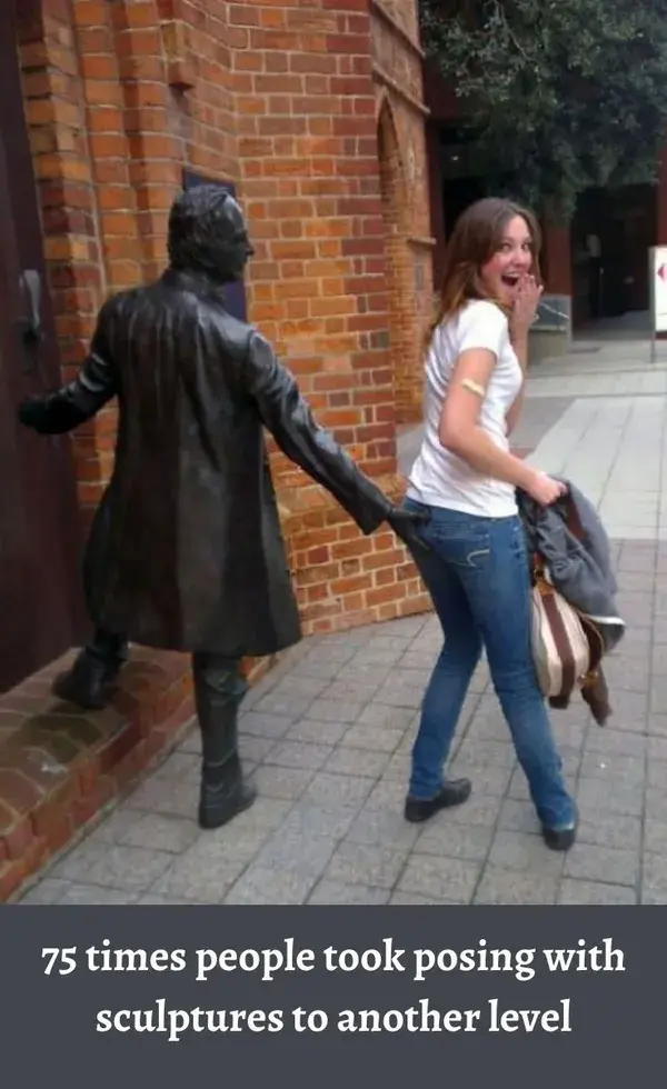 75 times people took posing with sculptures to another level