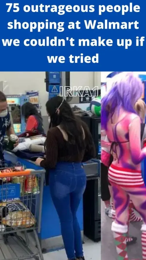 75 outrageous people shopping at Walmart we couldn't make up if we tried