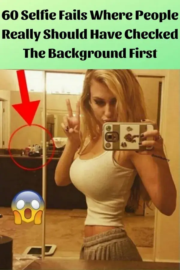 60 Selfie Fails Where People Really Should Have Checked The Background First