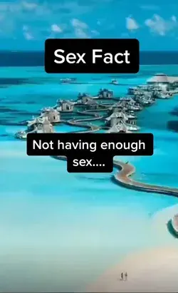 Sex Facts - Not Having enough Sex can cause