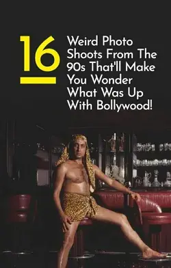 16 Weird Photo Shoots From The 90s That'll Make You Wonder What Was Up With Bollywood!

