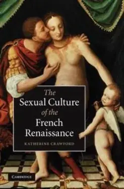 The Sexual Culture of the French Renaissance by Crawford, Katherine - 0521769892 by Cambridge University Press