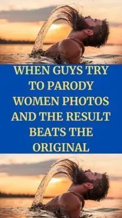 When Guys Try To Parody Women Photos And The Result Beats The Original