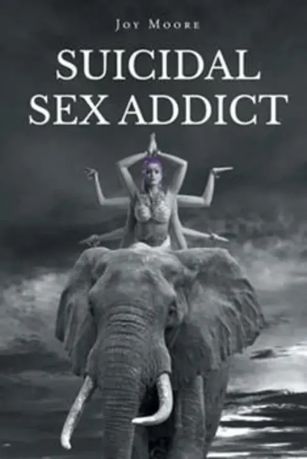 Suicidal Sex Addict by Moore, Joy - 1662458606 by Page Publishing, Inc.