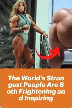 The World's Strongest People Are Both Frightening and Inspiring