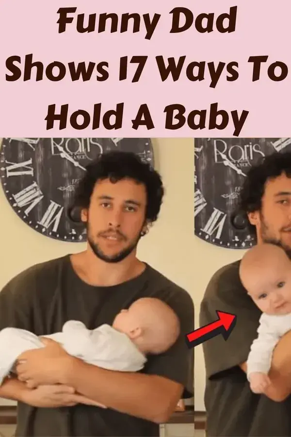 Funny Dad Shows 17 Ways To Hold A Baby