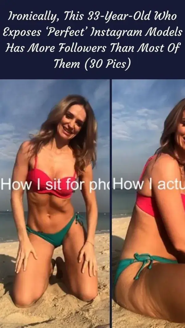 Ironically, This 33-Year-Old Who Exposes ‘Perfect’ Instagram Models