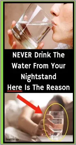 Never Drink the Water from your Nightstand � Here is the Reason