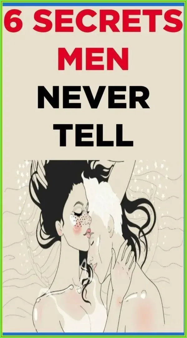 6 SECRETS MEN NEVER TELL