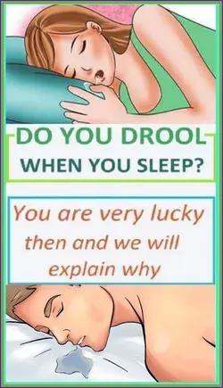 DO YOU DROOL WHEN YOU SLEEP? YOU ARE VERY LUCKY THEN