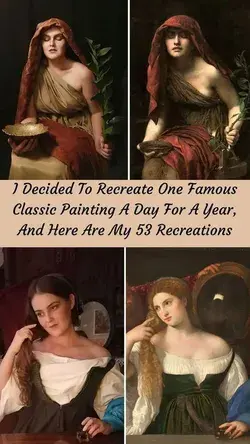 I Decided To Recreate One Famous Classic Painting A Day For A Year, And Here Are My 53 Recreations