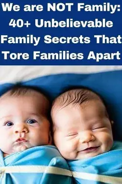 We are NOT Family: 40+ Unbelievable Family Secrets That Tor...