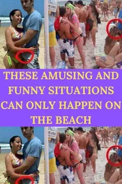 THESE AMUSING AND FUNNY SITUATIONS CAN ONLY HAPPEN ON THE BEACH