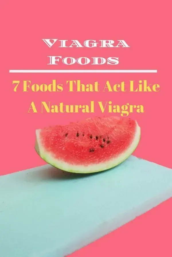 Viagra Foods : 7 Foods That Act Like A Natural Viagra