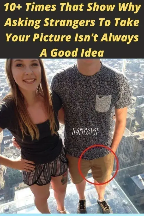 10+ Times That Show Why Asking Strangers To Take Your Picture Isn't Always A Good Idea