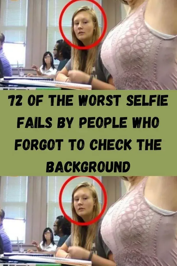 72 Of The Worst Selfie Fails By People Who Forgot To Check The Background