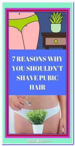 Here Are 7 Reasons Why You Should Not Shave Your Pubic Hair